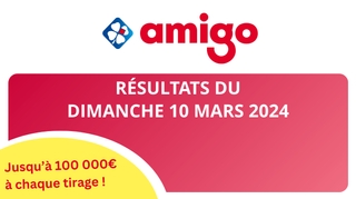Résultats Amigo : Tirages du dimanche 10 mars 2024