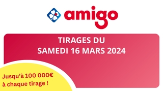 Résultats Amigo : Tirages du samedi 16 mars 2024