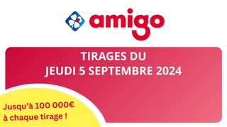 Résultats Amigo : Tirages du jeudi 5 septembre 2024