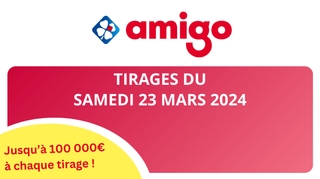 Résultats Amigo : Tirages du samedi 23 mars 2024