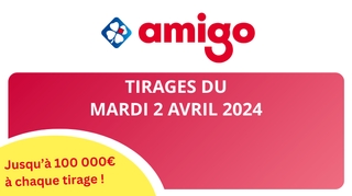 Résultats Amigo : Tirages du mardi 2 avril 2024