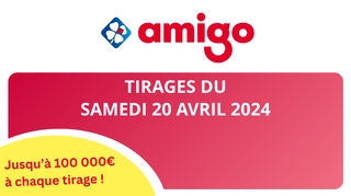 Résultats Amigo : Tirages du samedi 20 avril 2024