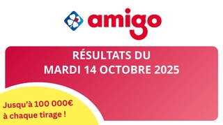 Résultats Amigo : Tirages du mardi 14 octobre 2025
