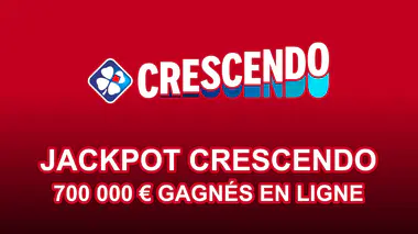 JACKPOT CRESCENDO - 700 000 € GAGNÉS EN LIGNE